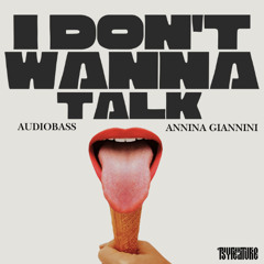 Audiobass & Annina - I don't wanna talk (Freedownload)