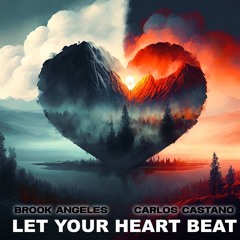 Brook Angeles  Carlos Castano - Let Your Heart Beat (Original)
