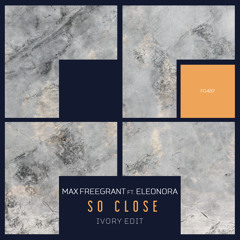 Max Freegrant feat. Eleonora - So Close (Ivory (IT) Edit)