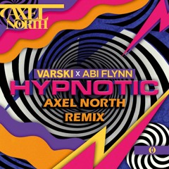 Varski X Abi Flynn - Hypnotic (Axel North Remix)