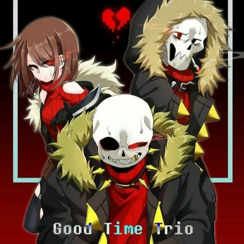 Stream 【Rap】Good Time Trio| Underfell | Sakura NickRap♡ Ft.Vini