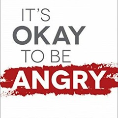 ACCESS EBOOK EPUB KINDLE PDF It's Okay to Be Angry: A Woman's Guide to Healthy Emotio