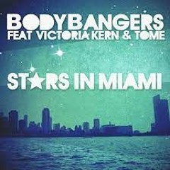 Bodybangers Feat. Victoria Kern & TomE - Stars In Miami (Club Mix Edit)