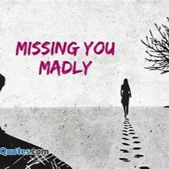Missing U Madly
