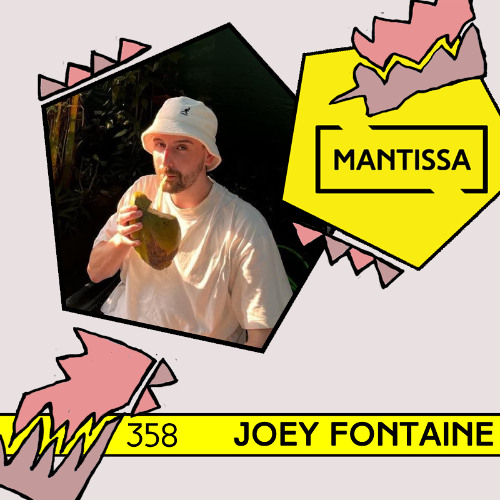 Mantissa Mix 358: Joey Fontaine