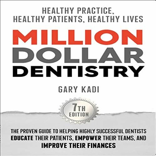 ACCESS EPUB ☑️ Million Dollar Dentistry by  Gary Kadi,Andrew Colford,Gary Kadi PDF EB