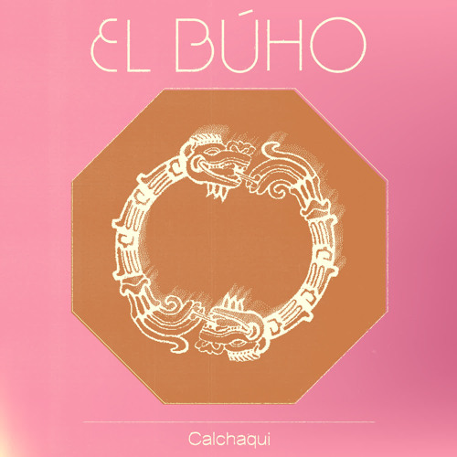 Stream Calchaqui by El Búho | Listen online for free on SoundCloud