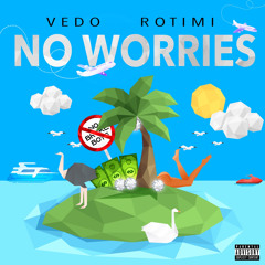 Vedo & Rotimi - No Worries