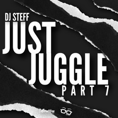 JUST JUGGLE PART 7 (BY DJ STEFF)