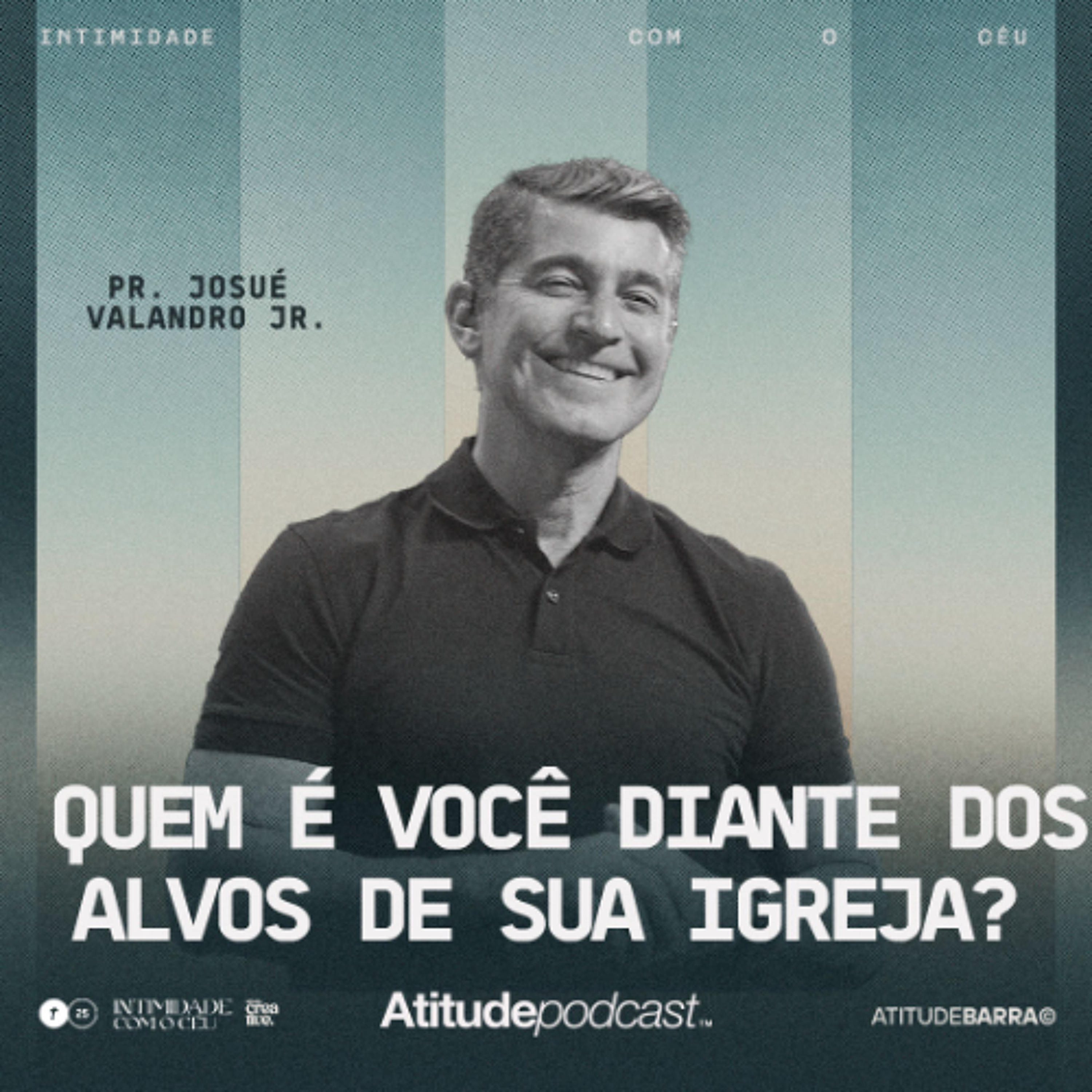 Quem é você diante dos alvos de sua igreja? | Pr. Josué Valandro Jr. episode artwork
