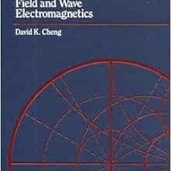 Read EBOOK 🧡 Field and Wave Electromagnetics by David Cheng KINDLE PDF EBOOK EPUB