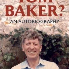 [DOWNLOAD] ⚡️ (PDF) WHO ON EARTH IS TOM BAKER? An Autobiography Online Book