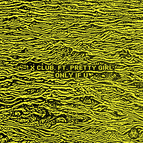 Only If U (feat. Pretty Girl)