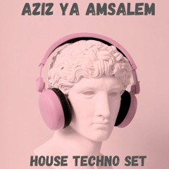 Aziz Ya Amsalem [Techno House Set]