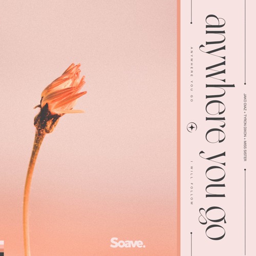 Jako Diaz & Tyron Dixon - Anywhere You Go (feat. Miss Sister)