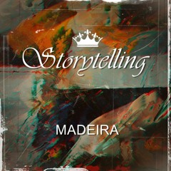 Storytelling by Madeira