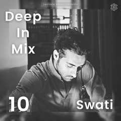 Deep In Mix 10 with Swati