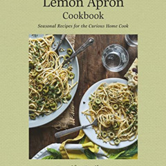 [Free] PDF 🖋️ The Lemon Apron Cookbook: Seasonal Recipes for the Curious Home Cook b