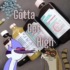 Gotta Get High