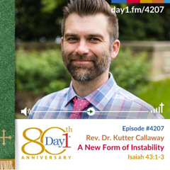 A New Form of Instability - Episode 4207 | Rev. Dr. Kutter Callaway | Isaiah 43:1-3 | November 9, 2025