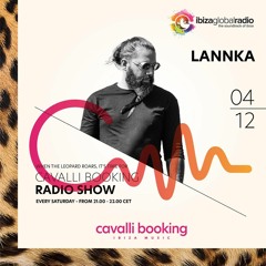 Cavalli Booking Radio Show - LANNKA - 077 - IBIZA GLOBAL RADIO