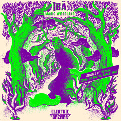 IBÄ - Magic Woodland [Elektric Bazaar]