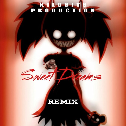 Sweet Dreams [ Kilobits REMIX ]