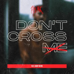 don't cross me (feat. Benny Mayne)