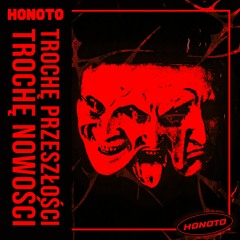 HoNoTo - Trochę Przeszłości Trochę Nowości Ale W Dobrej Prędkości (Original Klubb Mix )