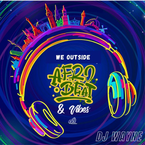 AFROBEAT & Vibes ( WE OUTSIDE)