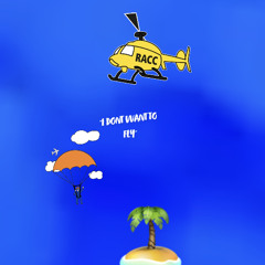 "I DONT WANT TO FLY"