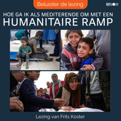 Lezing met Frits Koster: Hoe ga ik als mediterende om met een humanitaire ramp