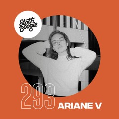 SlothBoogie Guestmix #293 - Ariane V