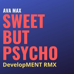 Ava Max - Sweet But Psycho (DevelopMENT RMX)