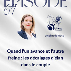 Épisode 69 : Quand l’un avance et l’autre freine : les décalages d’élan dans le couple