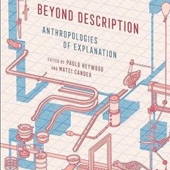 Epub✔ Beyond Description: Anthropologies of Explanation