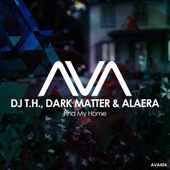 AVA454 - DJ T.H., Dark Matter & Alaera - Find My Home