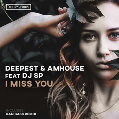 Deepest & AMHouse Ft. DJ SP - Miss You