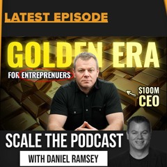 Daniel Ramsey - In The Golden Age Of Entrepreneurship This Is How You Win