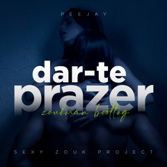 Peejay - Dar-Te Prazer (Zoukman Bootleg)