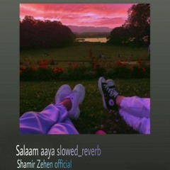 SALAAM AYA - veer (Ｓｌｏｗｅｄ ＋ ｒｅｖｅｒｂ) Shamir Zehen