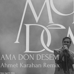 Mert Demir  Ama Dön Desem (Ahmet Karahan Remix)