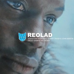 Reolad - Sebastian ingrosso, Tommy Trash (Diego Sampietro Remix)