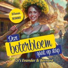 DJ Evander & Bernard - Deze Boterbloem Gaat Op Stap (DjTomas BeukMix)