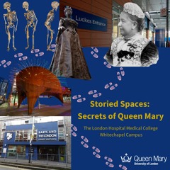Storied Spaces: Secrets of Queen Mary - The Royal London Hospital Medical College at Whitechapel