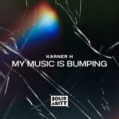 My Music Is Bumping - Karner H