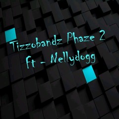 Tizzobandz ft NELLYDOGG Phaze 2 -s/o to w.e made this beat..