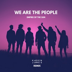 Empire Of The Sun - We Are The People (Kaden James Remix)