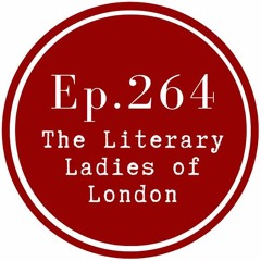 Get Lit Episode 264: The Literary Ladies of London (LIVE!)