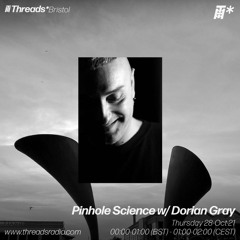 Pinhole Science - 28-Oct-21 - Dorian Gray Guest Mix